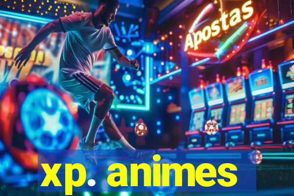 xp. animes